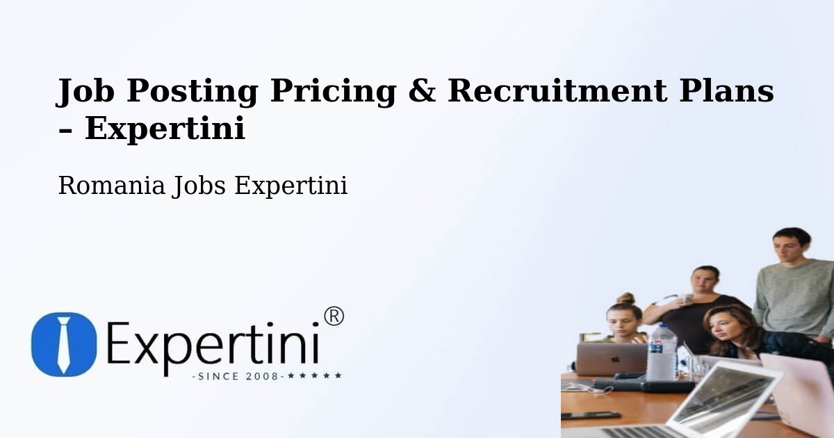 Job Posting Pricing & Recruitment Plans – Beba Veche - Beba Veche, Romania Jobs Expertini